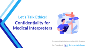 Let’s Talk Ethics: Confidentiality for Medical Interpreters